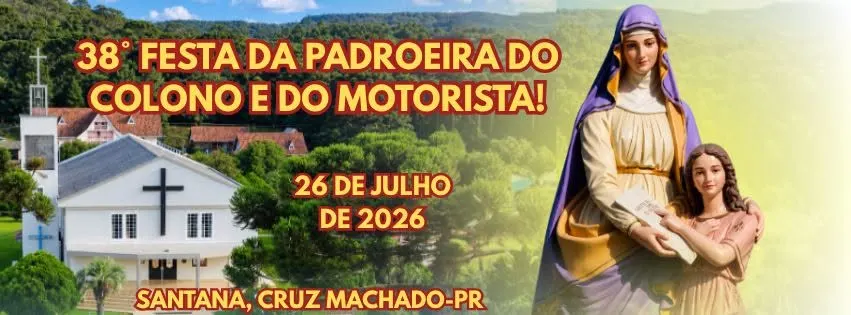 38ª Festa da Padroeira Sant’Ana, do Colono e do Motorista será realizada no dia 26 em Cruz Machado 